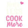 Hate less cook more