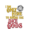 Dice Gods Amuse Me