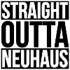 STRAIGHT OUTTA NEUHAUS