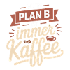 My plan B is always coffee