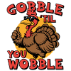 Gobble 'til you wobble