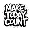Make Today Count