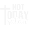 Not Today Satan