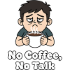 No Coffee No Talk