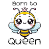 Born to Bee Queen 