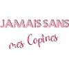 JAMAIS SANS mes Copines