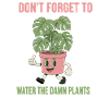 Don't forget the plants