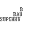 Bold Badass Superhuman