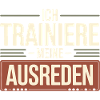 I train my excuses | Funny saying