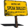 Here we speak Dialect – translation not available!