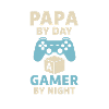 Papa by Day, Gamer by Night