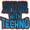 Mondays Are Better with Techno