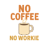 No Coffee No Workie Tee
