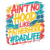 Ain't No Hood Like Fatherhood – Dad Shirt