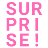 SURPRISE!