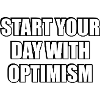 Start Your Day With Optimism