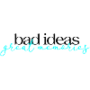 Bad Ideas Great Memories