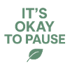 Its Okay to Pause Leaf