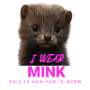 I Wear Mink – Anti-Fur Statement