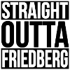 Straight Outta Friedberg