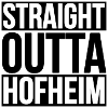 STRAIGHT OUTTA HOFHEIM
