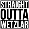 STRAIGHT OUTTA WETZLAR