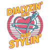 Dialysis Nurse Dialyzin' And Stylin' Nephrologist