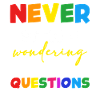 Never stop asking questions