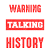 Warning History Talk Now