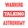Warning: Talk about astronomy now