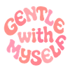 Gentle With Myself Positive Design