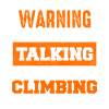Warning: Talking about climbing