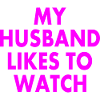 Mon mari aime regarder