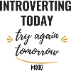 Introverting Today, Try Again Tomorrow.