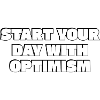 Start Your Day With Optimism