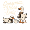 Goosemas Vibes Only Christmas Goose