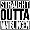 Straight Outta Waiblingen