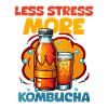 Less stress More kombucha