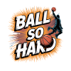 Ball So Hard Basketball Motif