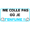 Me colle pas ou je t'enfume 
