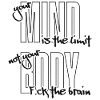 Break your Limits. F.ck the Brain