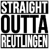 Straight Outta Reutlingen