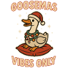 Christmas Goose Goosemas Vibes Only