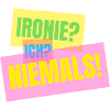 Irony? I? Never! – Funny saying