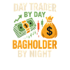 Day Trader Bagholder by Night Invsetment 