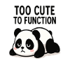 Too Cute To Function Panda
