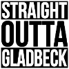 STRAIGHT OUTTA Gladbeck
