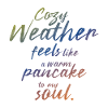 Cozy Weather Pancake Soul