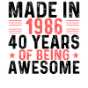 Made In 1986 40 Years Of Being Awesome