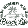 Beach Life Retirement Plan Tee